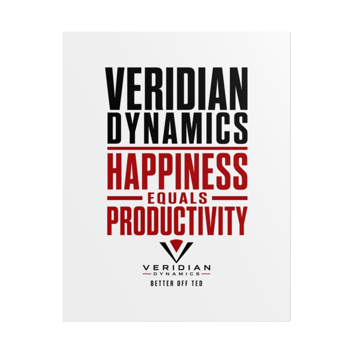 Better Off Ted "Veridian Dynamics: Happiness Equals Productivity" Poster