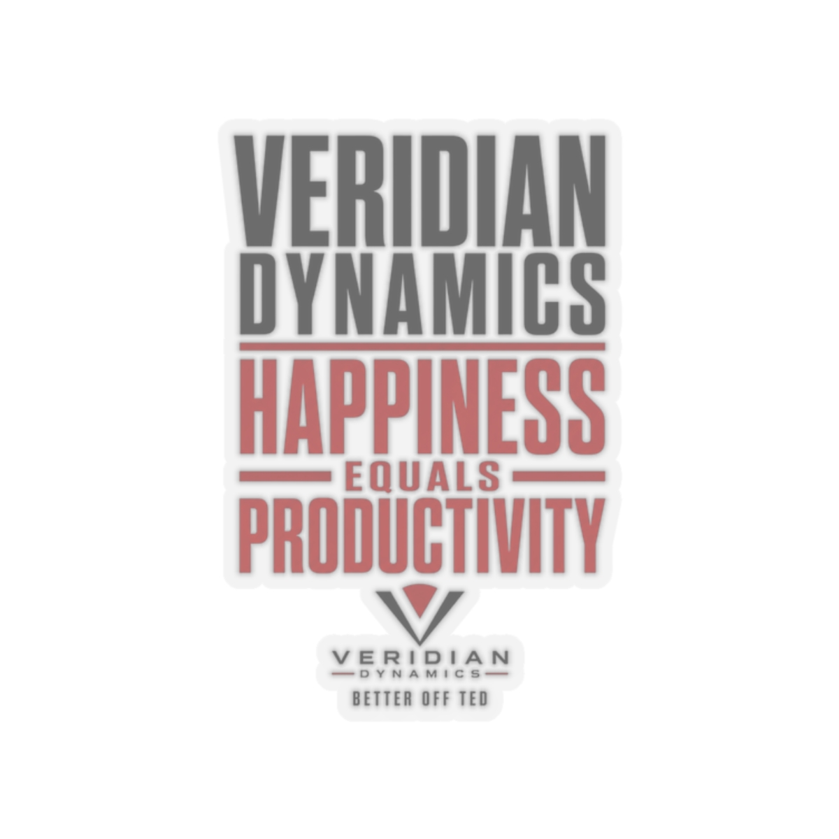 Better Off Ted "Veridian Dynamics: Happiness Equals Productivity" Sticker